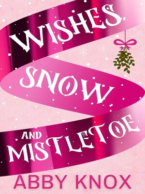 cover image of Wishes, Snow, and Mistletoe